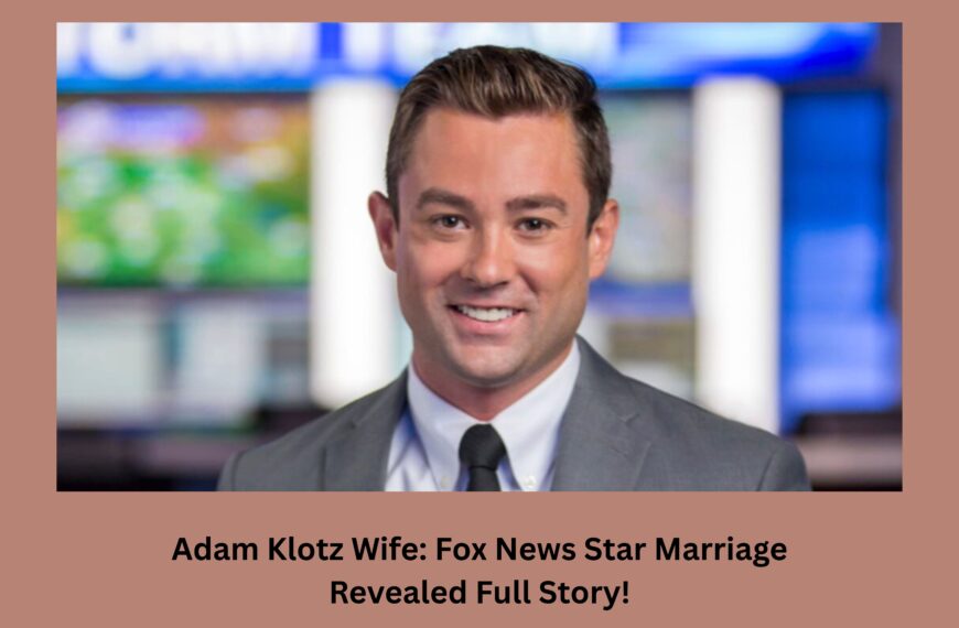 Adam Klotz Wife: Fox News Star Marriage Revealed Full Story!
